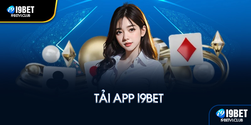 Tải app I9bet dễ dàng