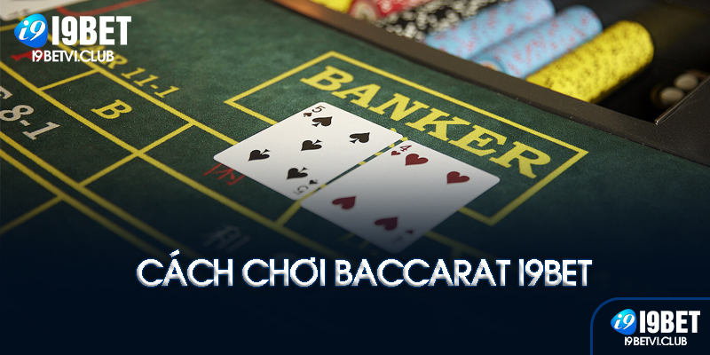 Cách chơi baccarat I9bet