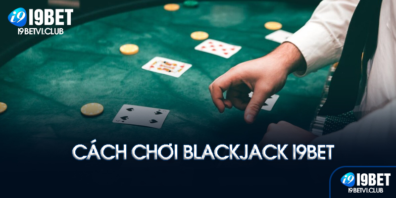 Luật chơi blackjack cơ bản
