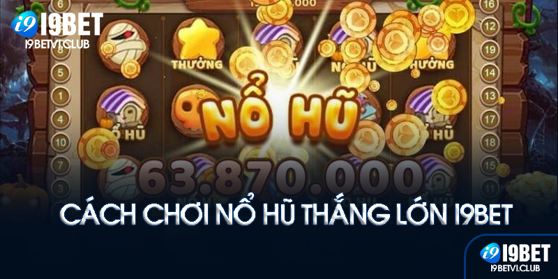 Luật chơi nổ hũ cơ bản