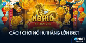Mẹo chơi nổ hũ thắng lớn