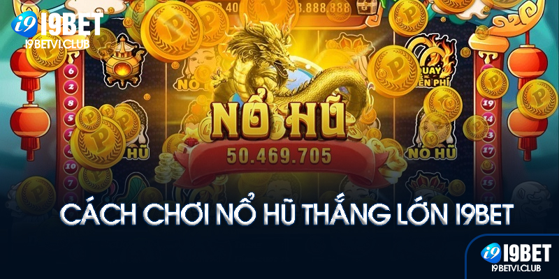 Mẹo chơi nổ hũ thắng lớn