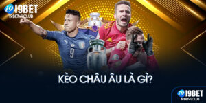 Kèo châu Âu là gì