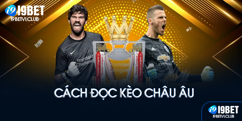 Cách chơi kèo châu Âu