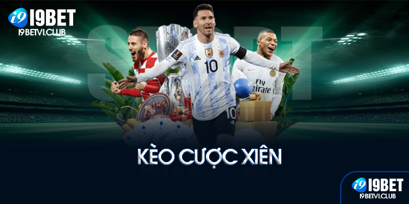 Kèo cược xiên là gì