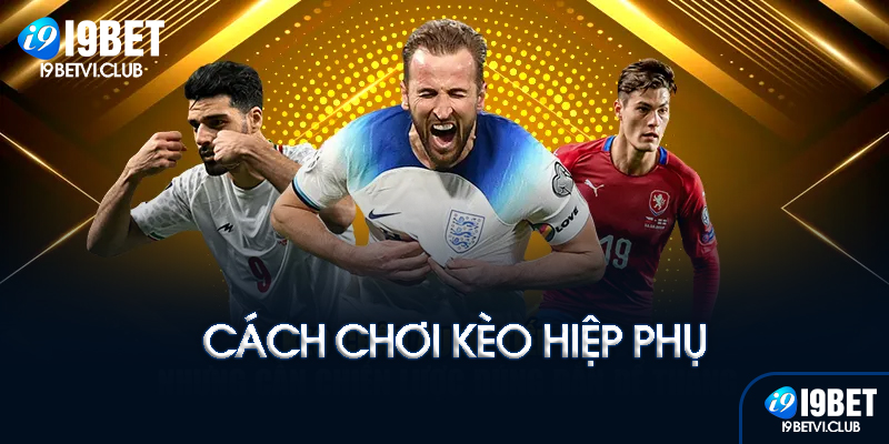 Cách đọc kèo hiệp phụ