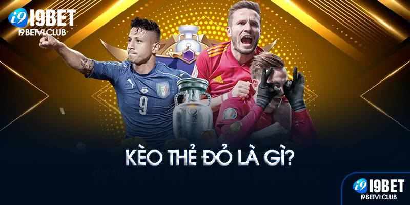 Kèo thẻ đỏ là gì