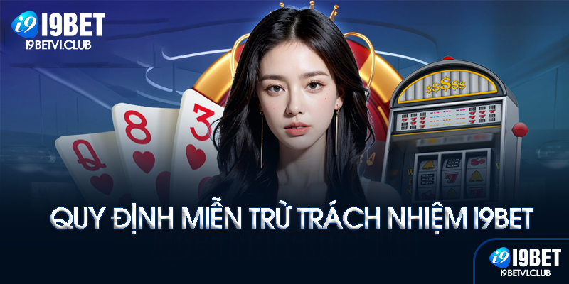 Giới hạn trách nhiệm của I9bet